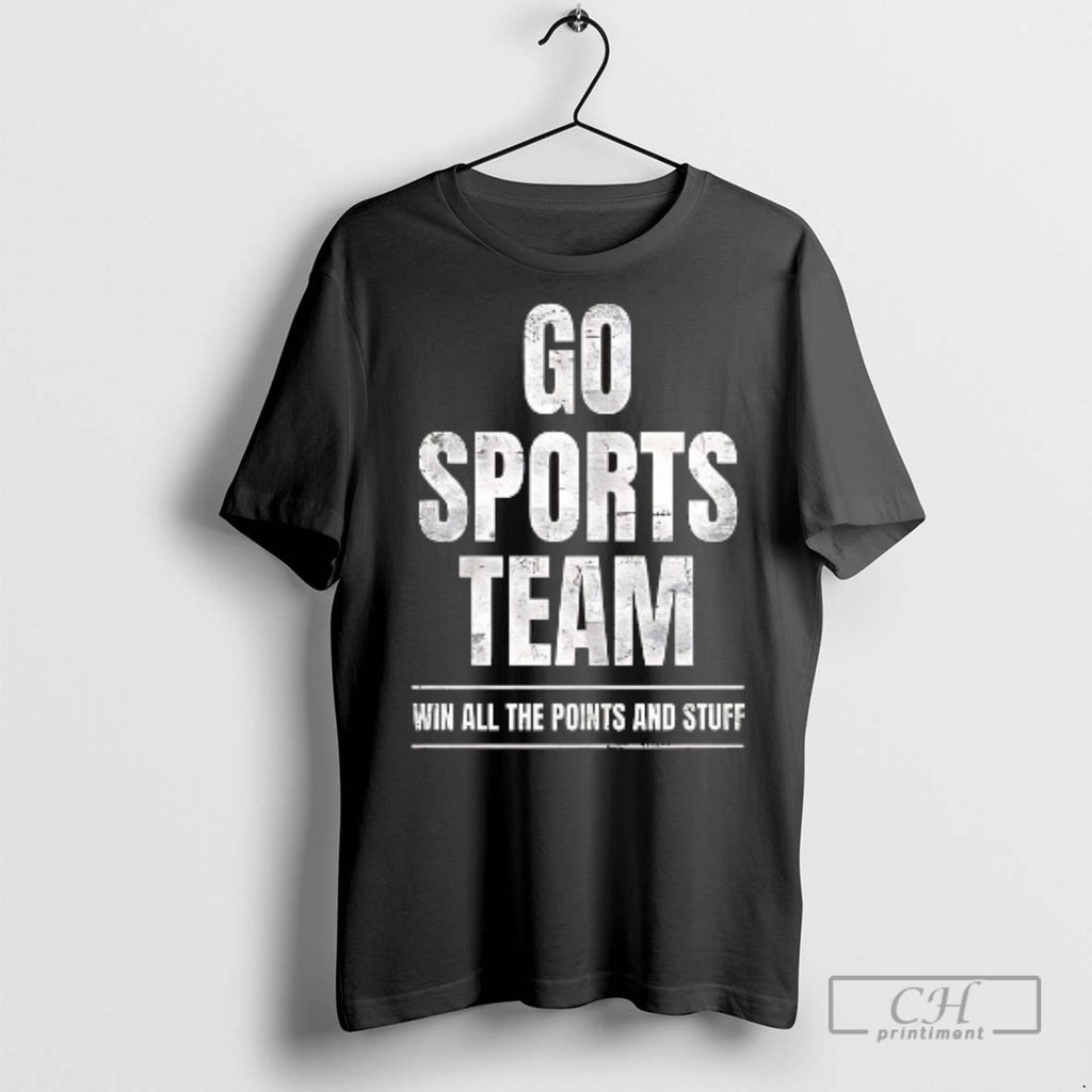Go Sports Team Win All The Points And Stuff T Shirts