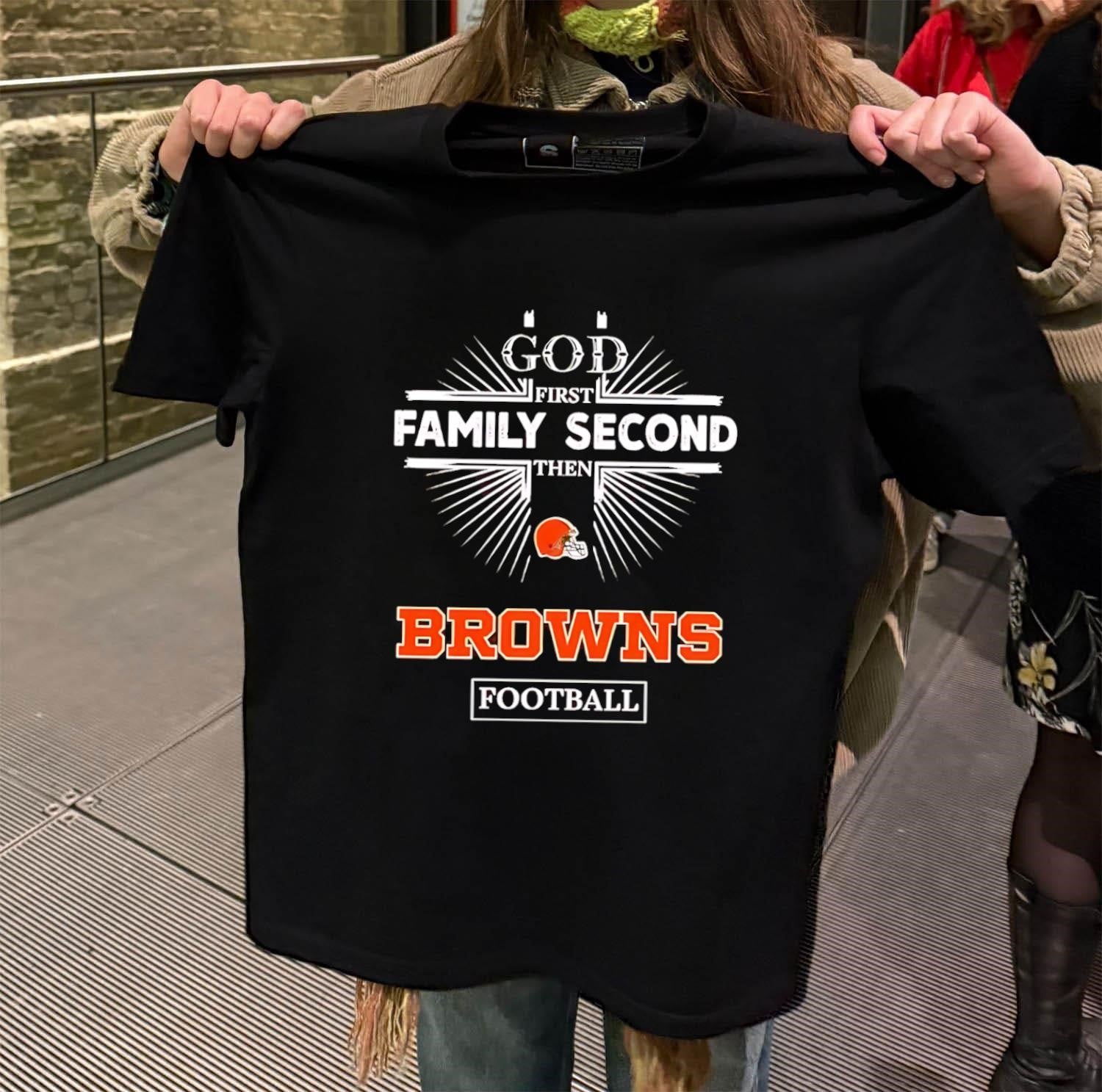 God First Family Second Then Cleveland Browns Football shirt