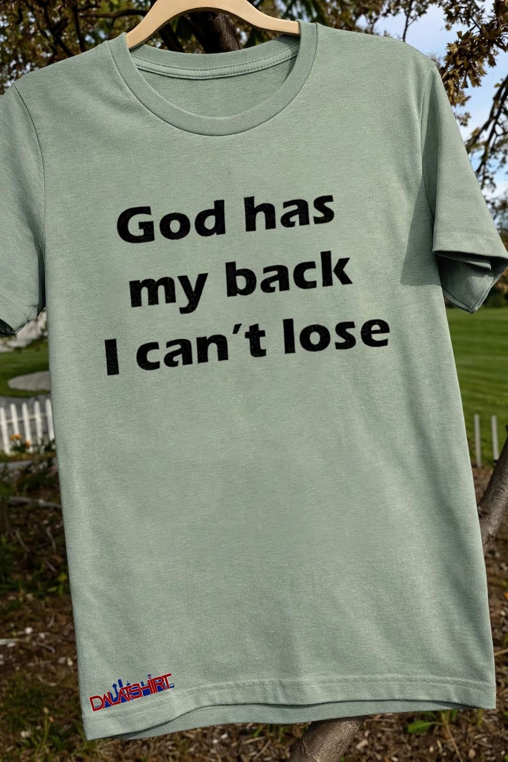 God Has My Back I Can Not Lose Inspirational shirt