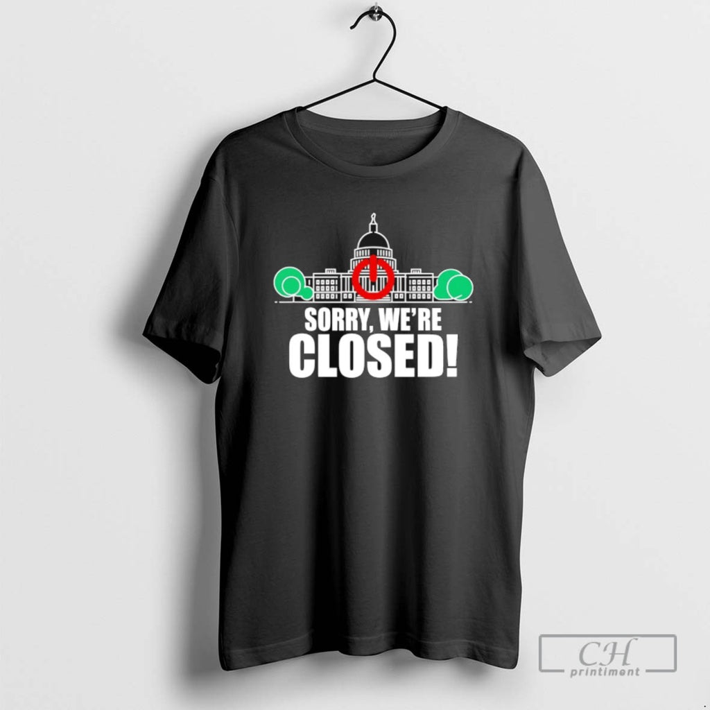 Government Shutdown Sorry Were Closed 2025 T Shirts