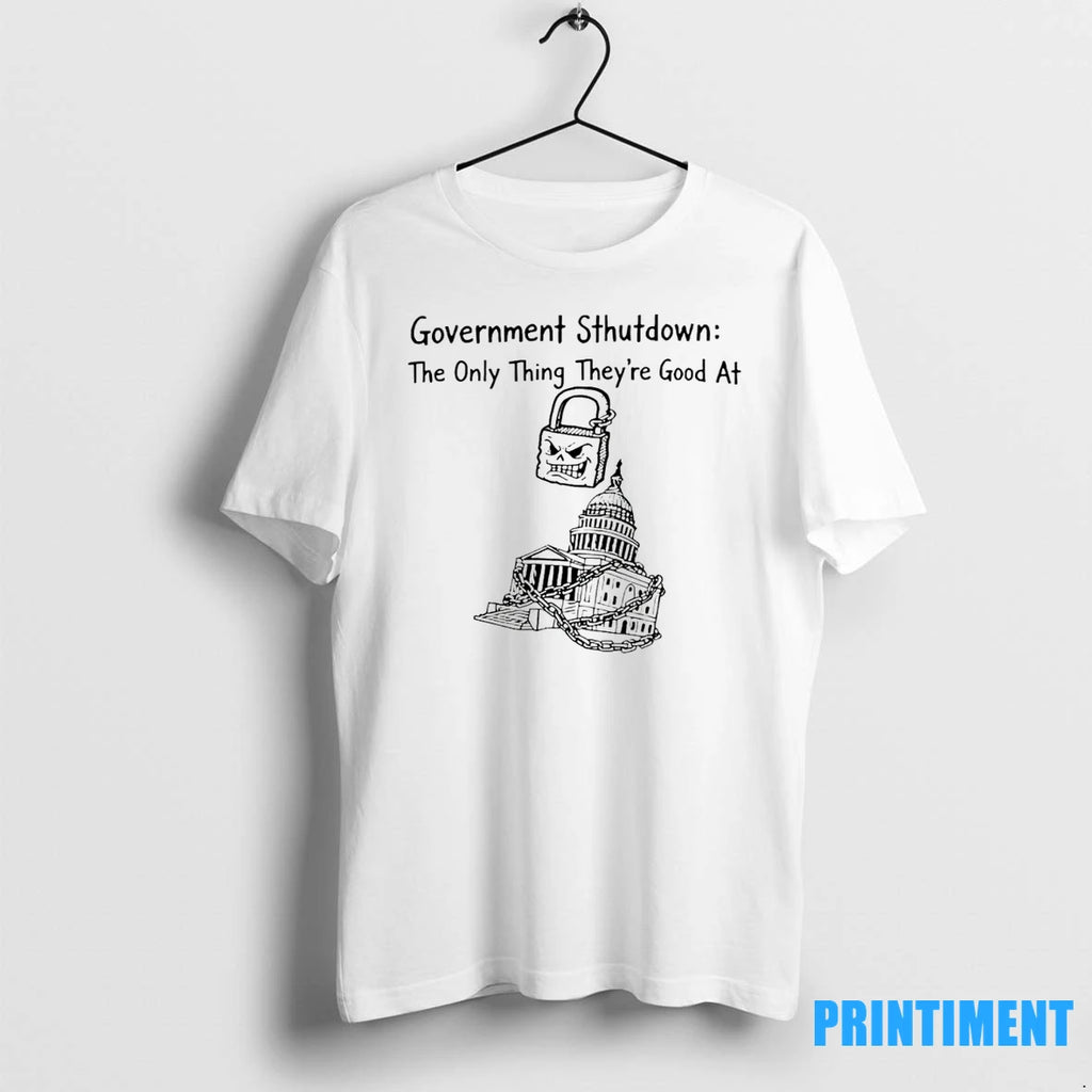 Government Shutdown The Only Thing There Good At Tshirts Sweater