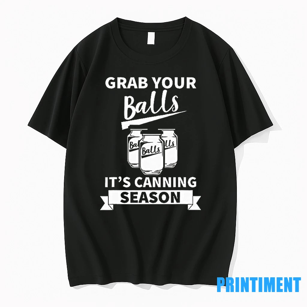 Grab Your Balls Its Canning Season Tshirts Sweater