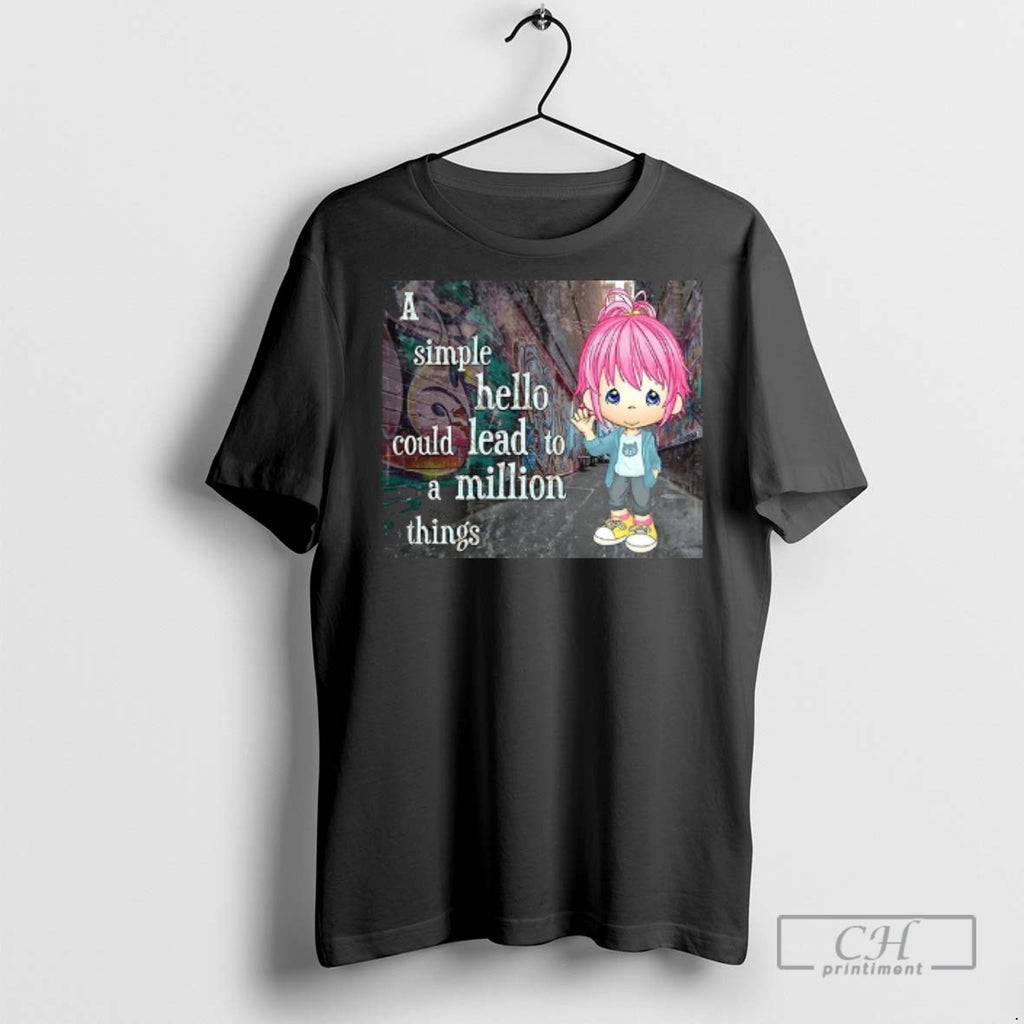 Graffiti A Simple Hello Could Lead To A Million Things T Shirts