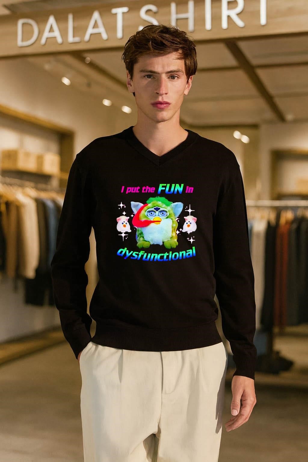 Green Furby I Put The Fun In Dysfunctional Rainbow shirt