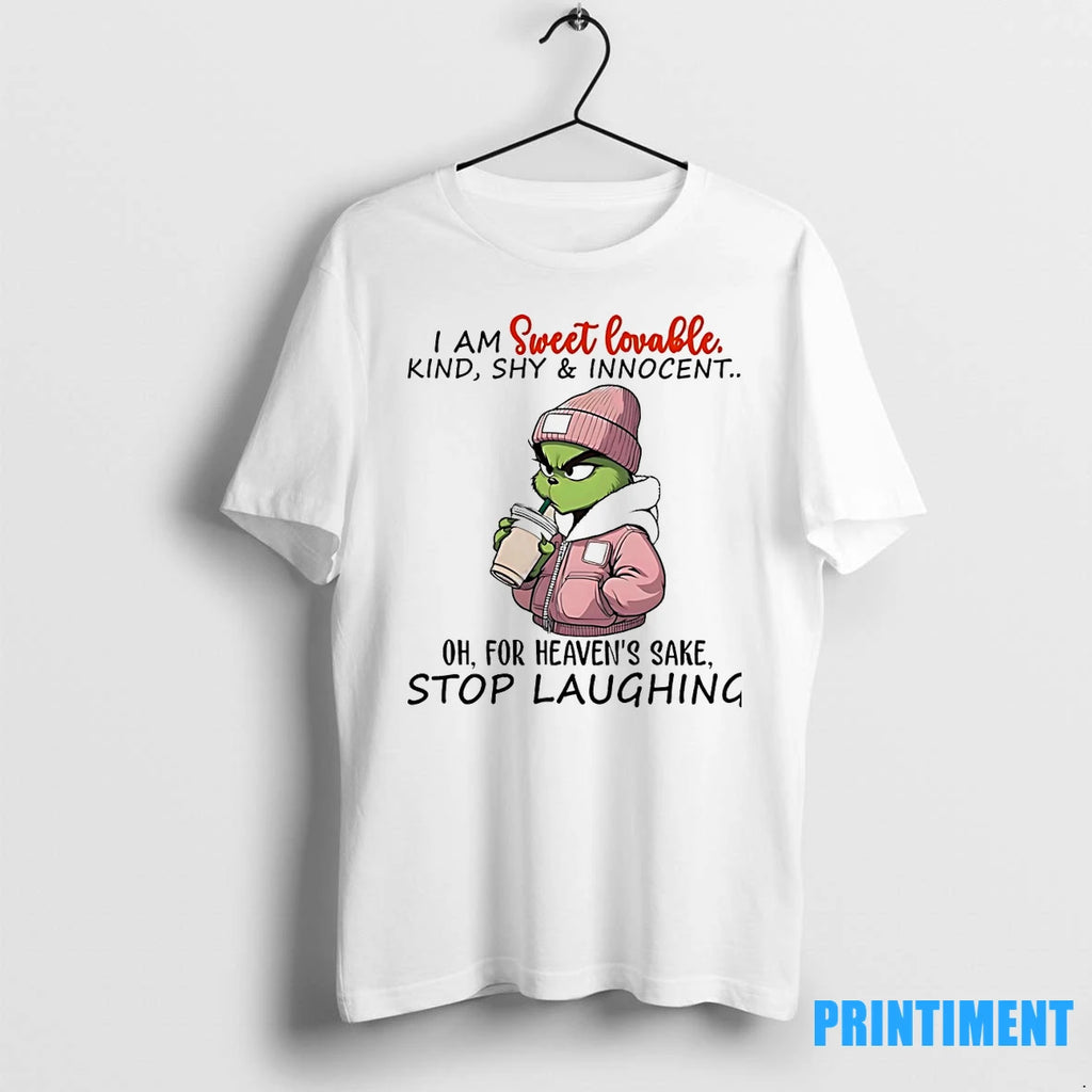 Grinch I Am Sweet Lovable Kind Shy And Innocent Oh Tshirts Sweater