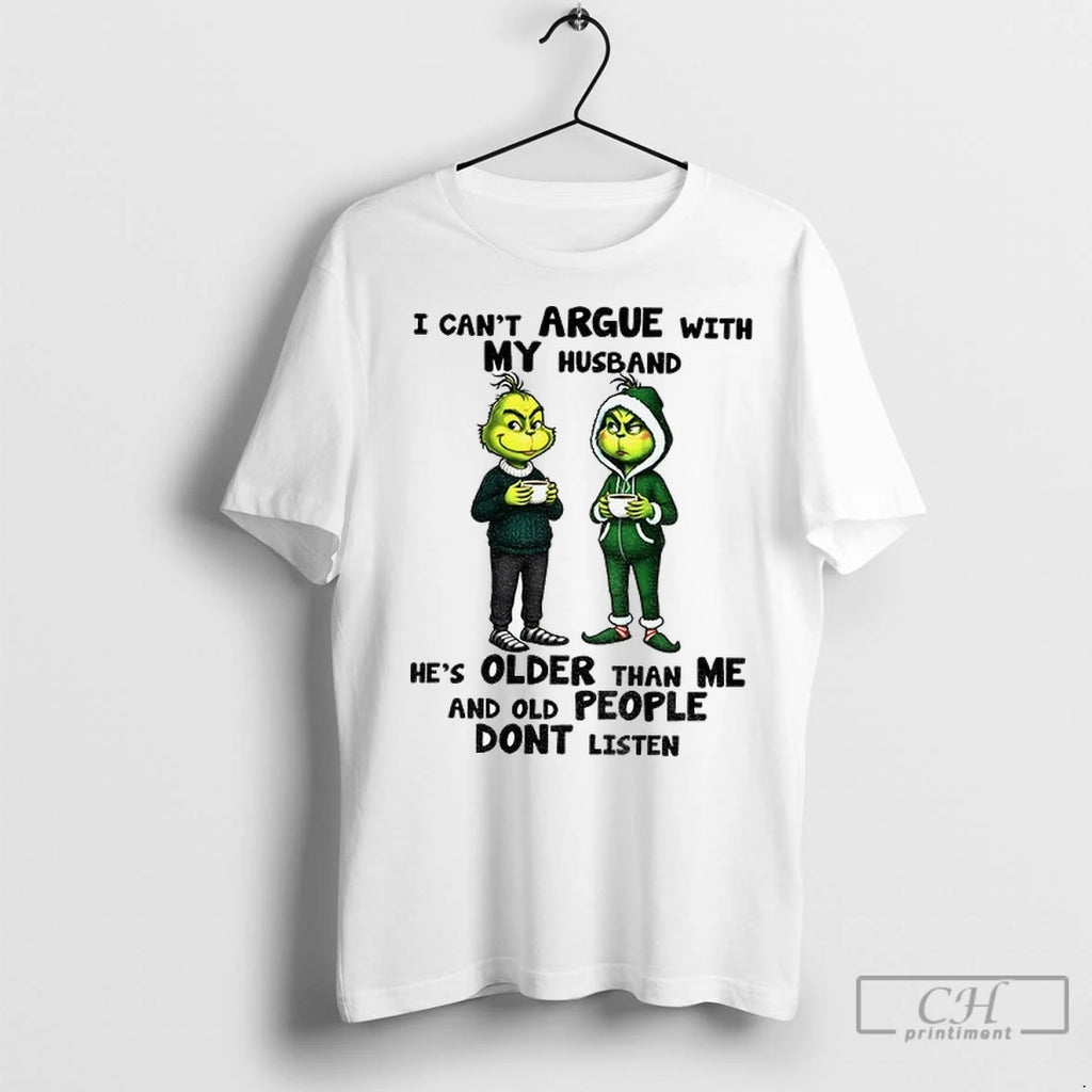 Grinch I Cant Argue With My Husband Hes Older Than Me And Old People Dont