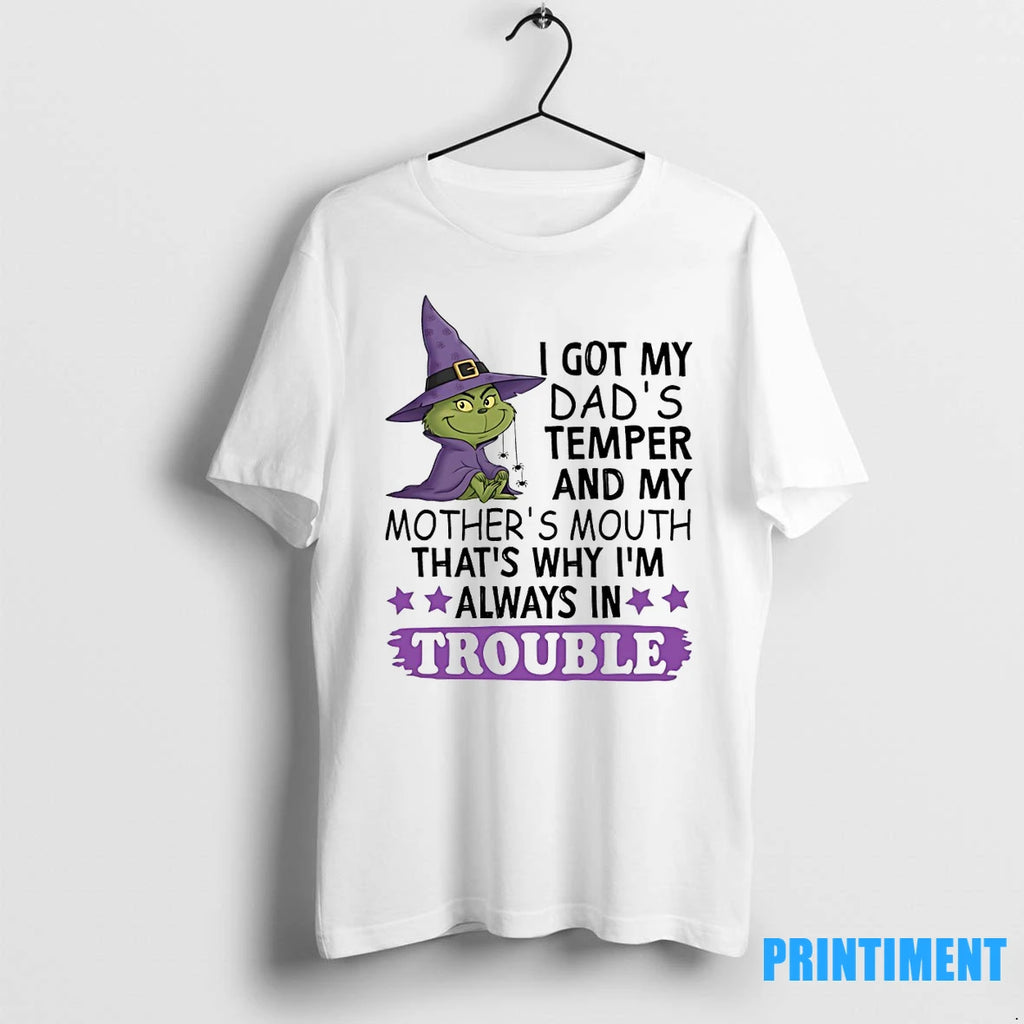 Grinch I Got My Dads Temper And My Mothers Mouth Thats Why Im Always In