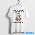 Grinch Im Pretty Comident My Last Words Will Be Christmas Tshirts Sweater