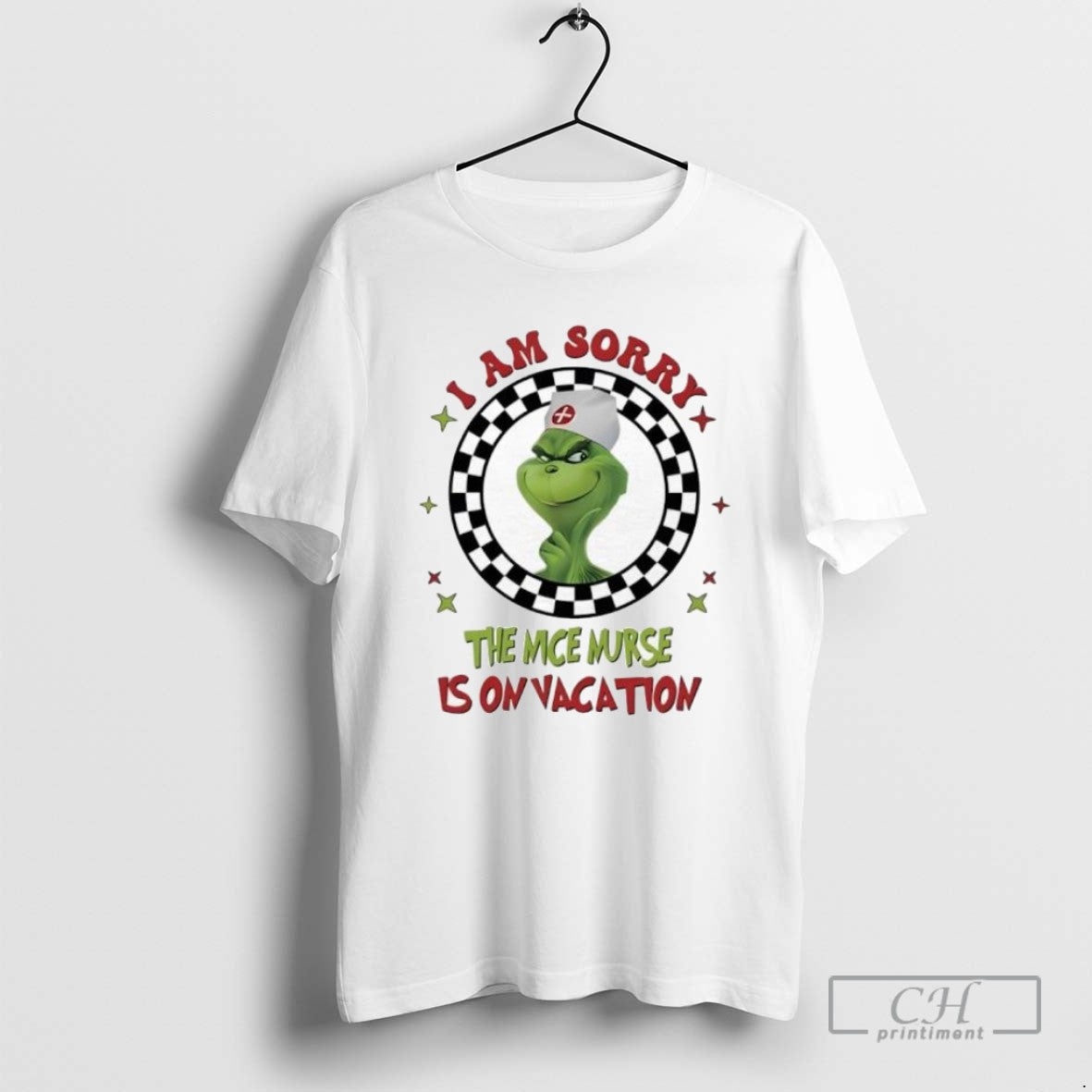 Grinch Nurse I Am Sorry The Nice Nurse Is On Vacation T Shirts