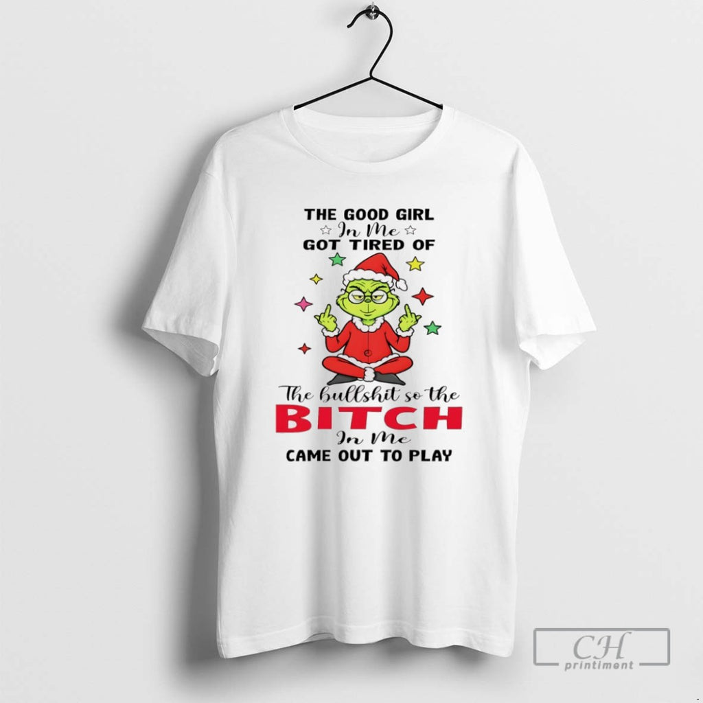 Grinch Santa Hat Middle Finger The Good Girl In Me Got Tired Of The Hullshit
