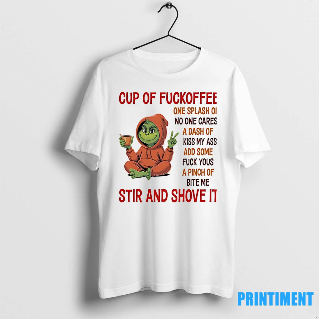 Grinch Cup Of Fuckoffee One Splash Of No One Cares Tshirts Sweater