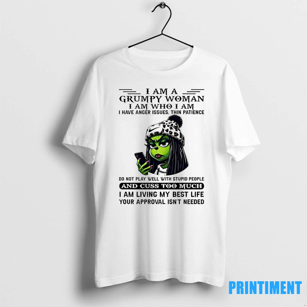 Grinch Grumpy Woman I Am A I Am Who I Am I Have Anger Issues