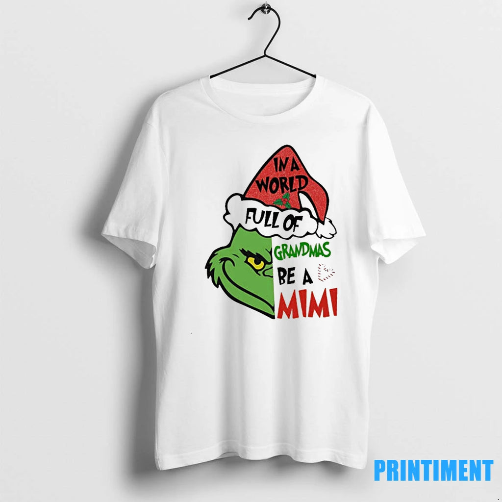 Grinch In A World Full Of Grandmas Be A Mimi Christmas Tshirts Sweater
