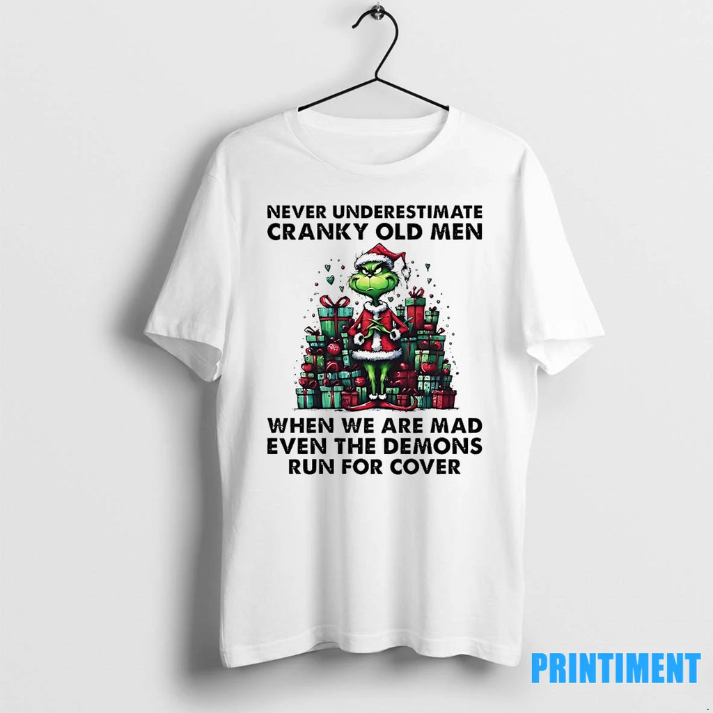 Grinch Never Underestimate Cranky Old Men When We Are Mad Even The Demons Run For