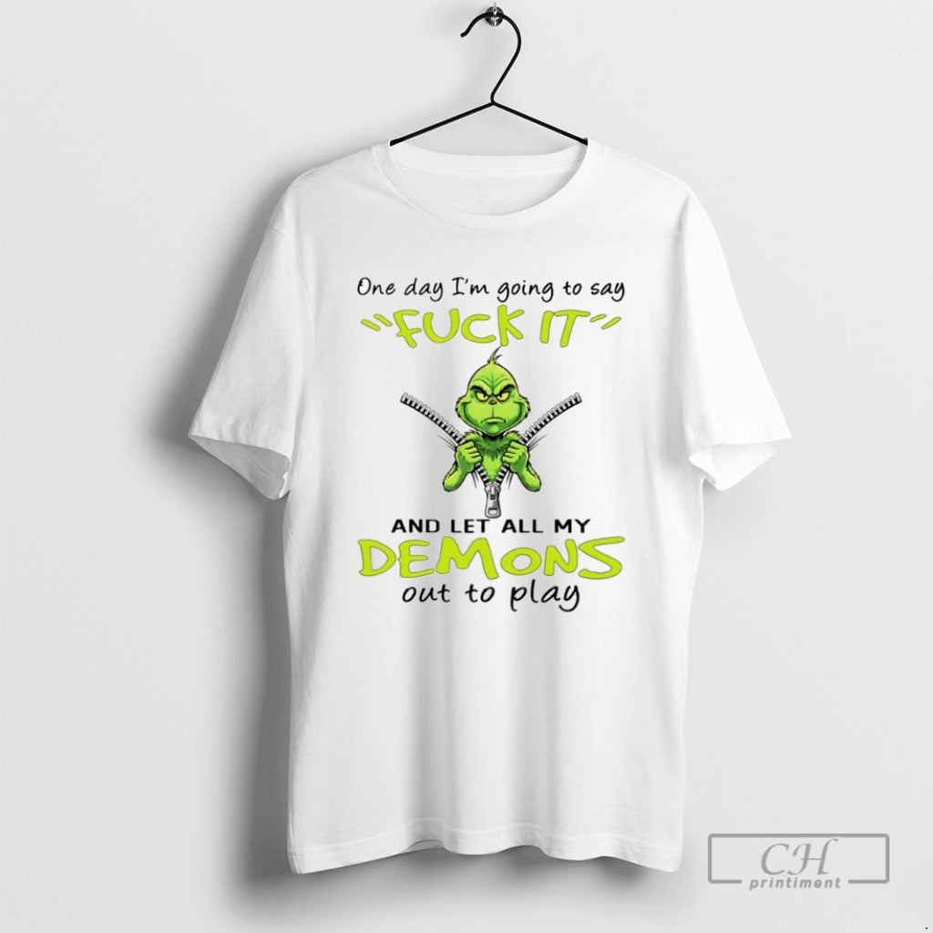 Grinch One Day Im Going To Say Fuck Itand Let All My Demons Out To