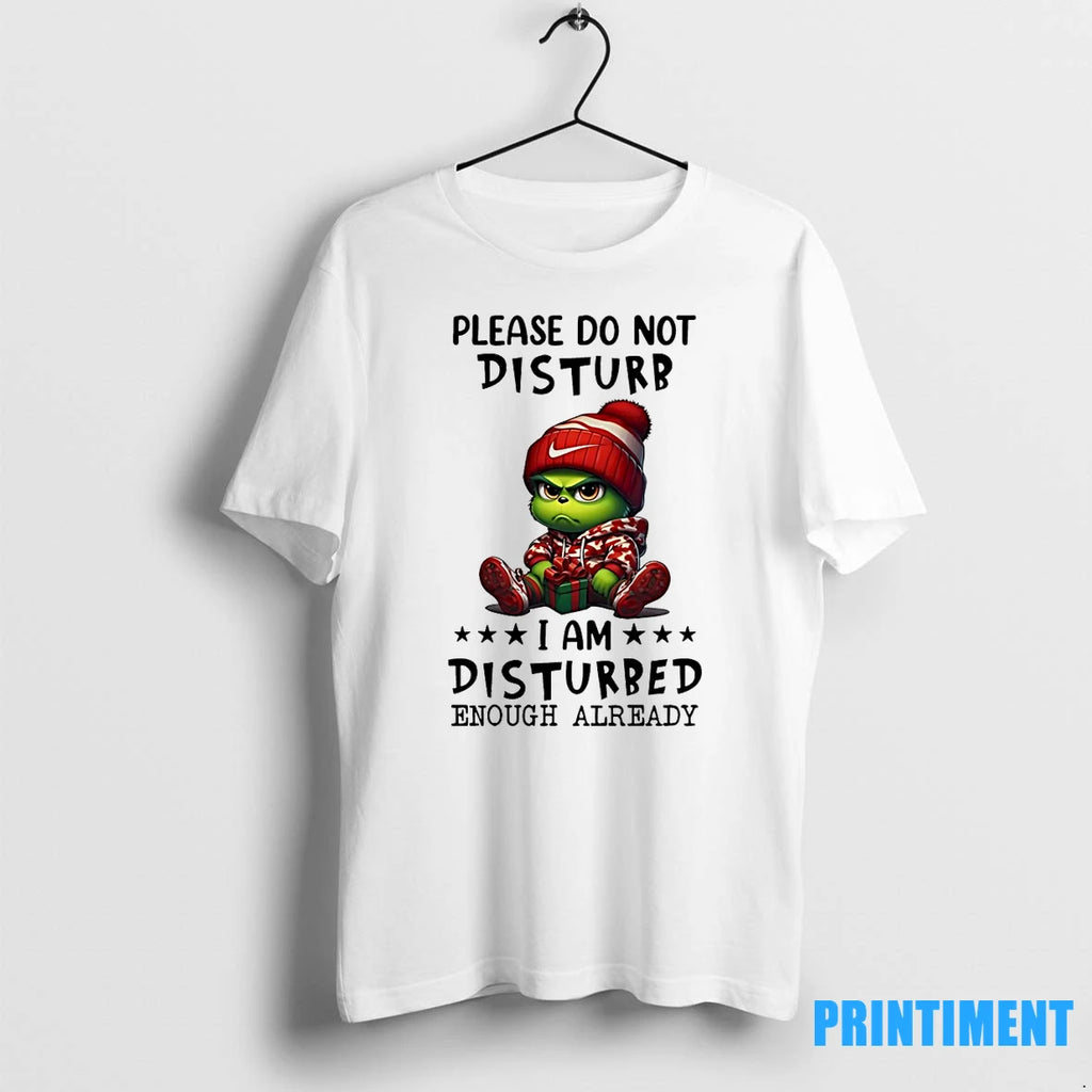 Grinch Please Do Not Disturb I Am Disturbed Enough Already Tshirts Sweater