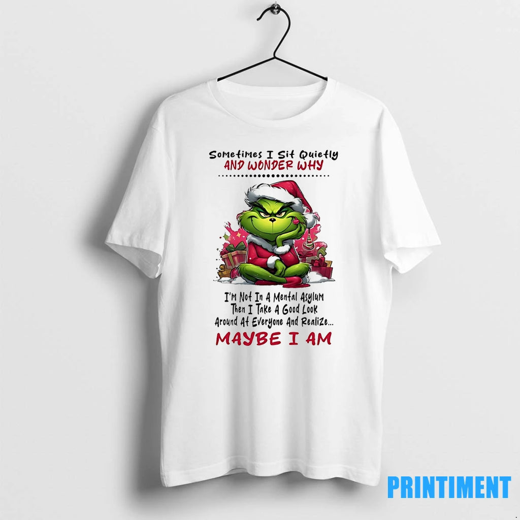 Grinch Sometimes I Sit Quietly And Wonder Why Christmas Tshirts Sweater