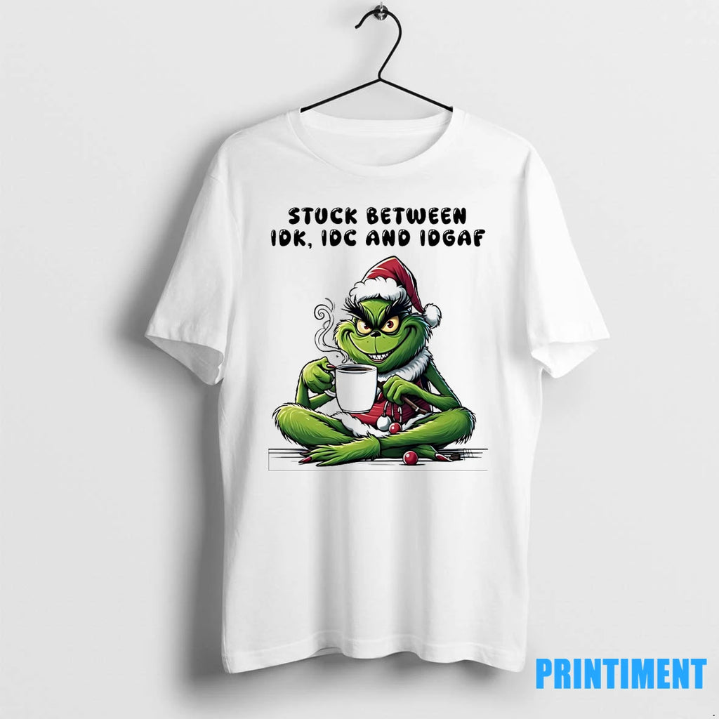 Grinch Stuck Between Idk Idc And Idgaf Christmas Tshirts Sweater