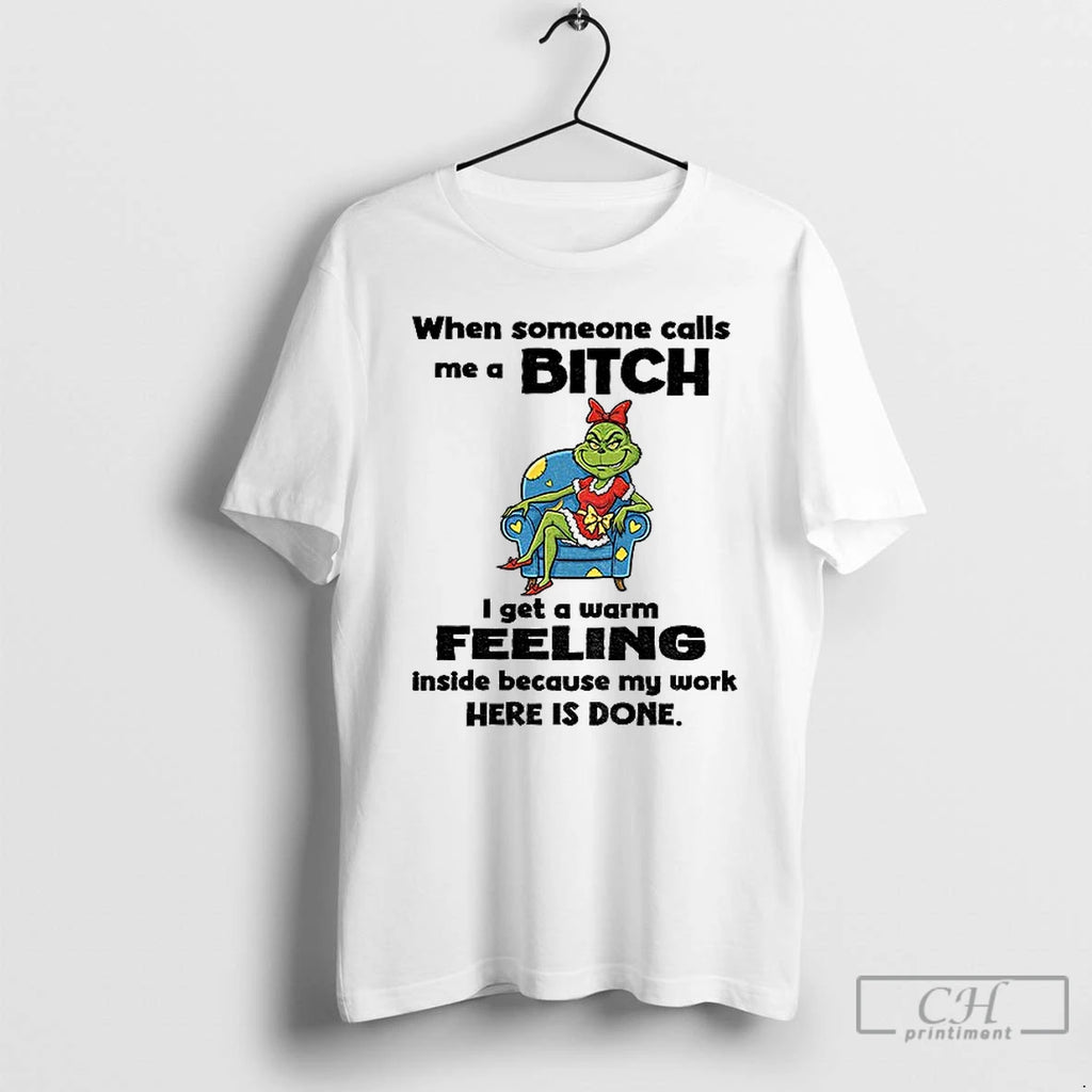 Grinch When Someone Calls Me A Bitch I Get A Warm Feeling Inside Because My