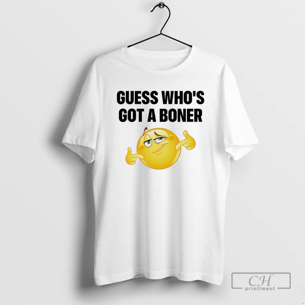Guess Whos Got A Boner T Shirts