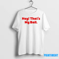 Harrison Bader Hey Thats My Ball Philadelphia Phillies Tshirts Sweater