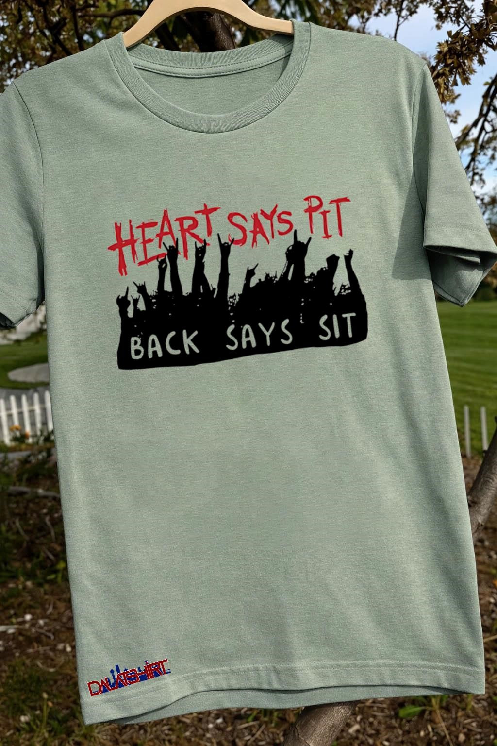 Heart Says Pit Back Says Sit Hands shirt