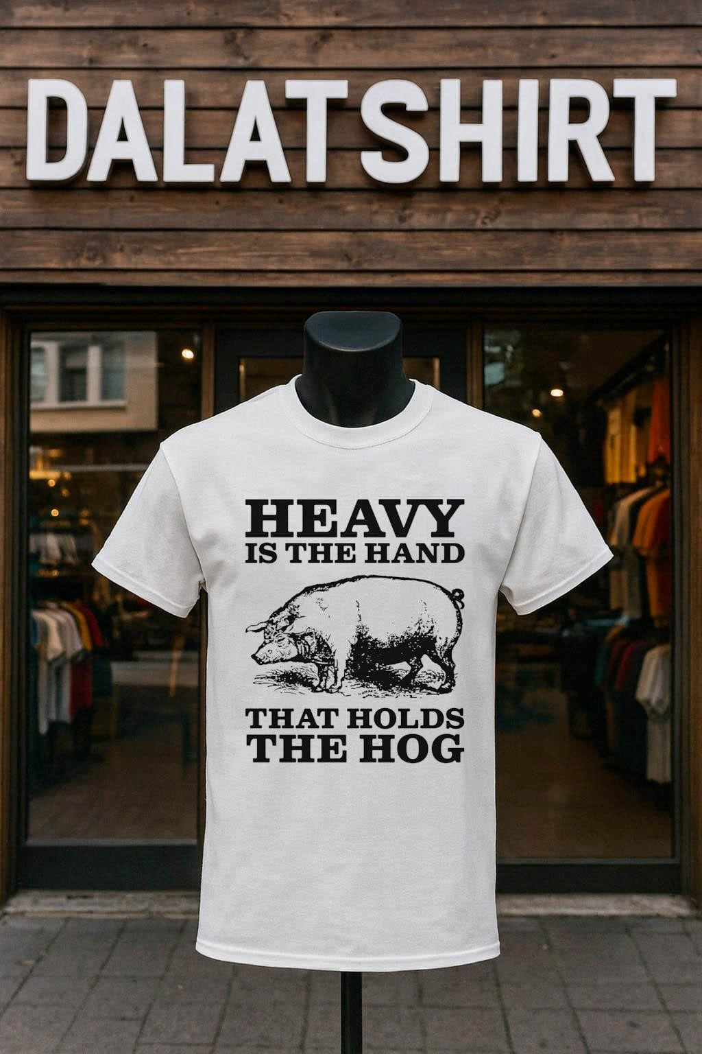 Heavy Is The Hand That Holds The Hog shirt