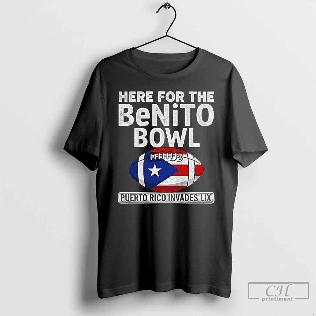 Here For The Benito Bowl Puerto Rican Invades Lix Football T Shirts