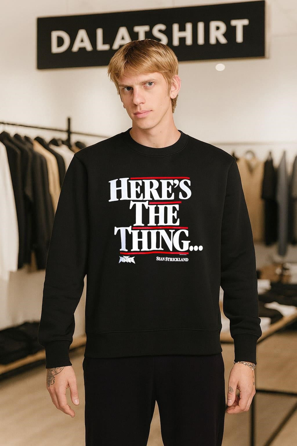 Here’s the thing Sean Strickland shirt
