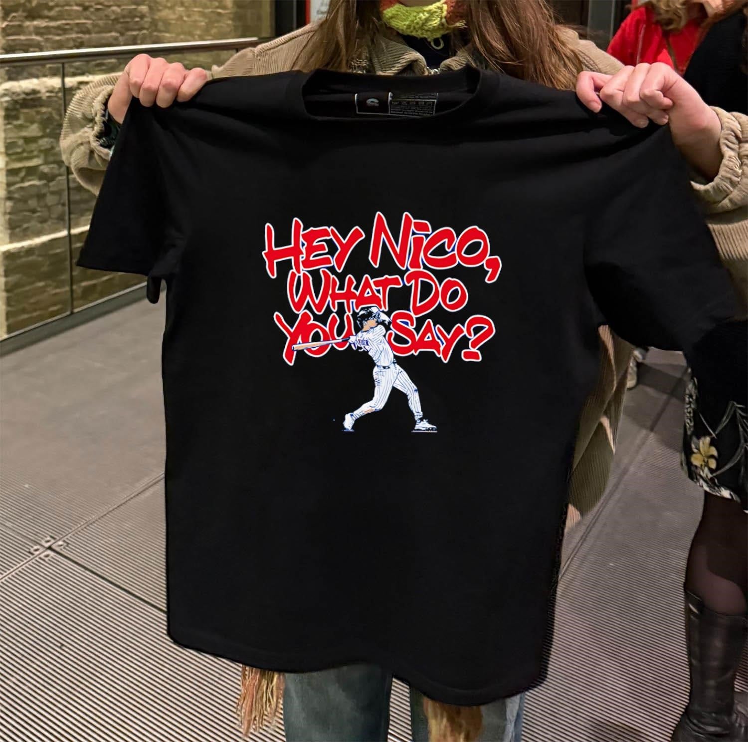 Hey Nico What Do You Say shirt