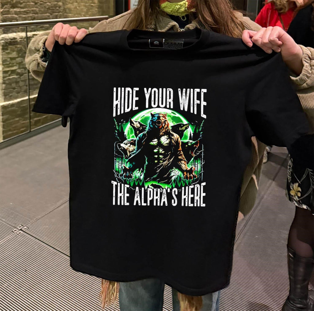 Hide Your Wife The Alpha’s Here Werewolf Pack shirt