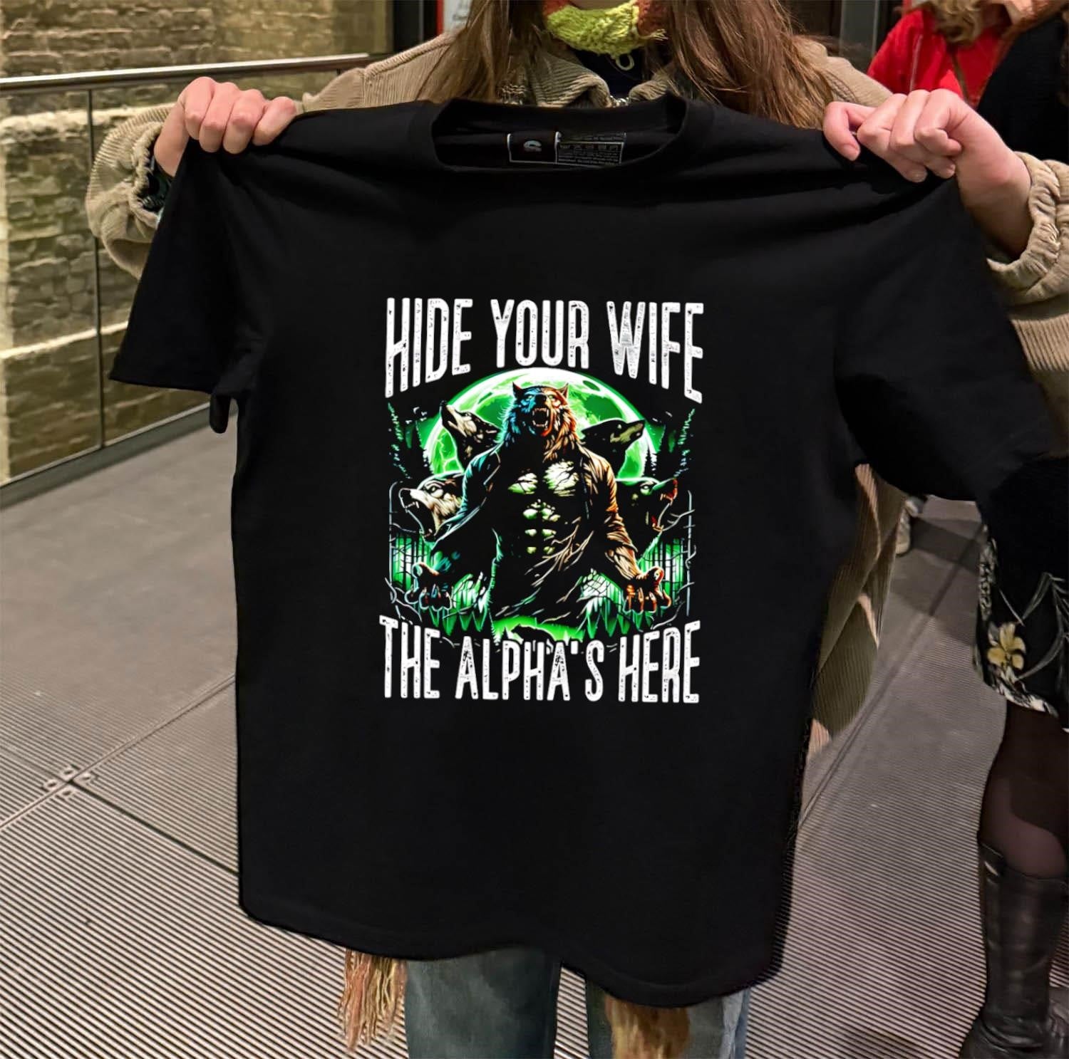 Hide Your Wife The Alpha’s Here Werewolf Pack shirt