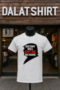 History Will Spit On His Name profile silhouette shirt