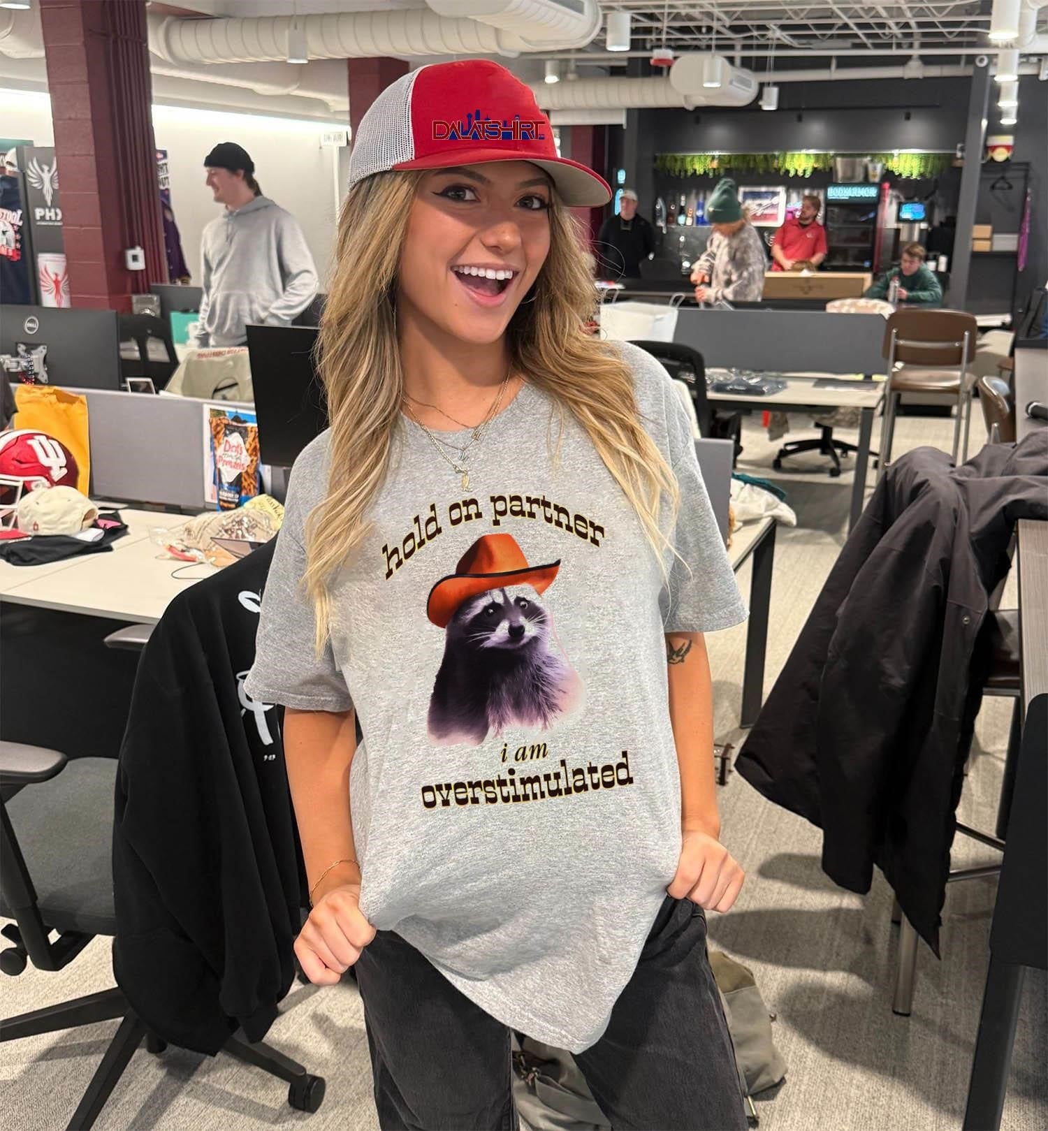 Hold On Partner I Am Overstimulated Raccoon Cowboy Hat shirt