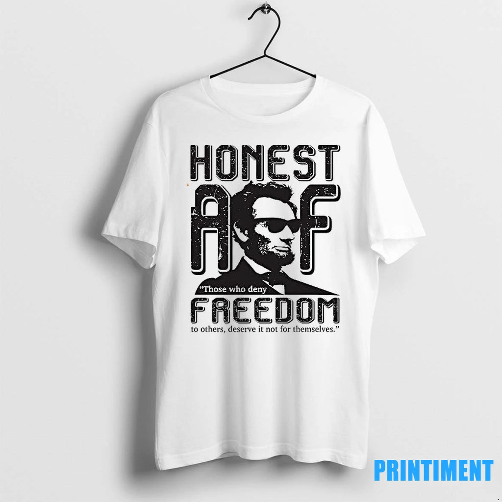 Honest Abe Those Who Deny Freedom Tshirts Sweater