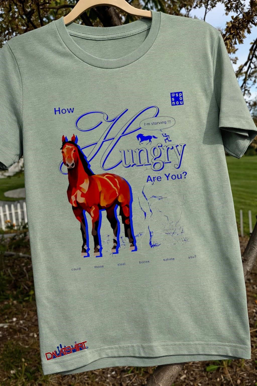 How Hungry Are You Horse I_m Starving Surreal Meme shirt