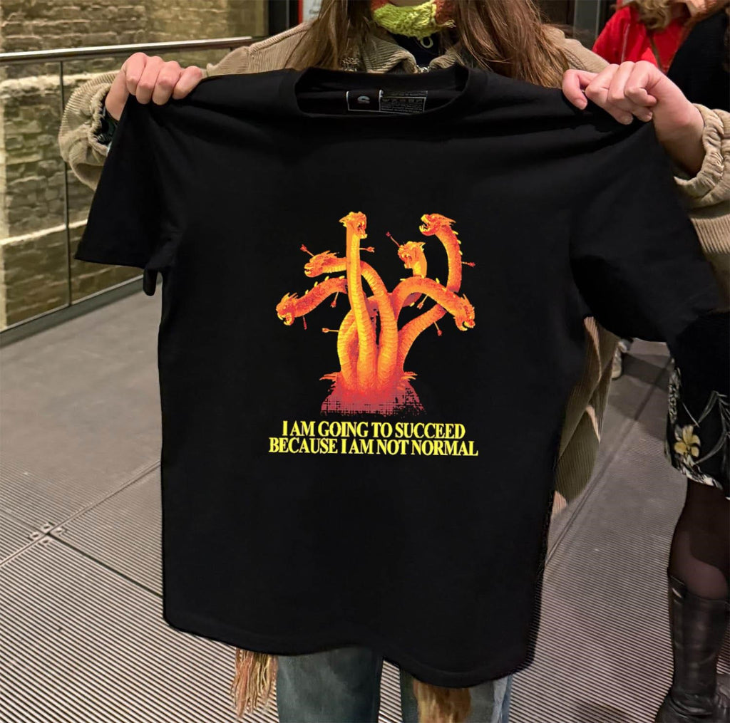 I Am Going To Succeed Because I Am Not Normal hydra shirt