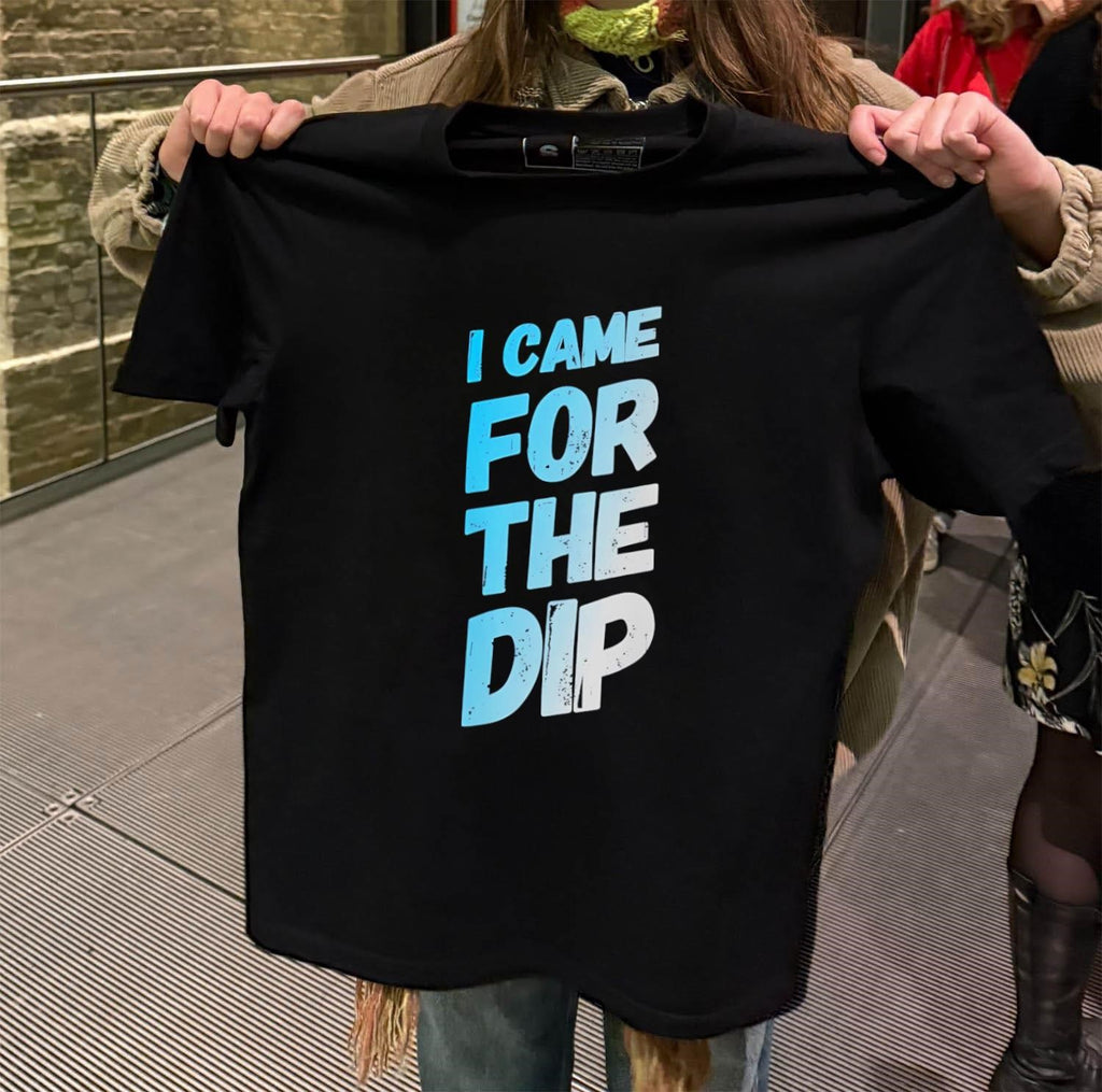 I Came For The Dip shirt