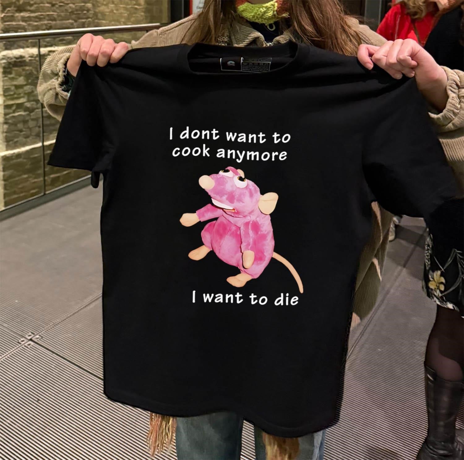 I Don’t Want To Cook Anymore I Want To Die Rat shirt