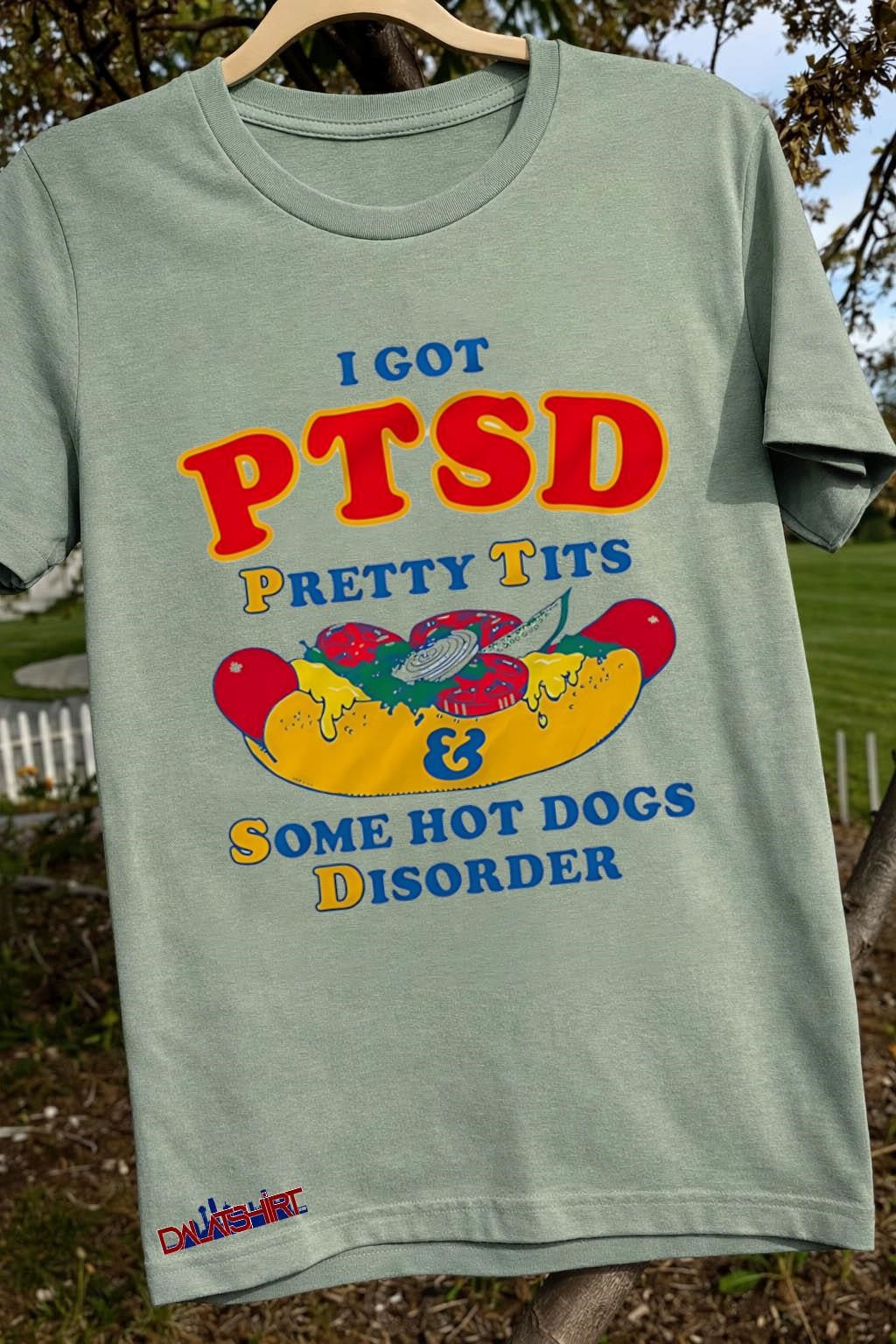 I Got PTSD Pretty Tits And Some Hot Dogs Disorder shirt