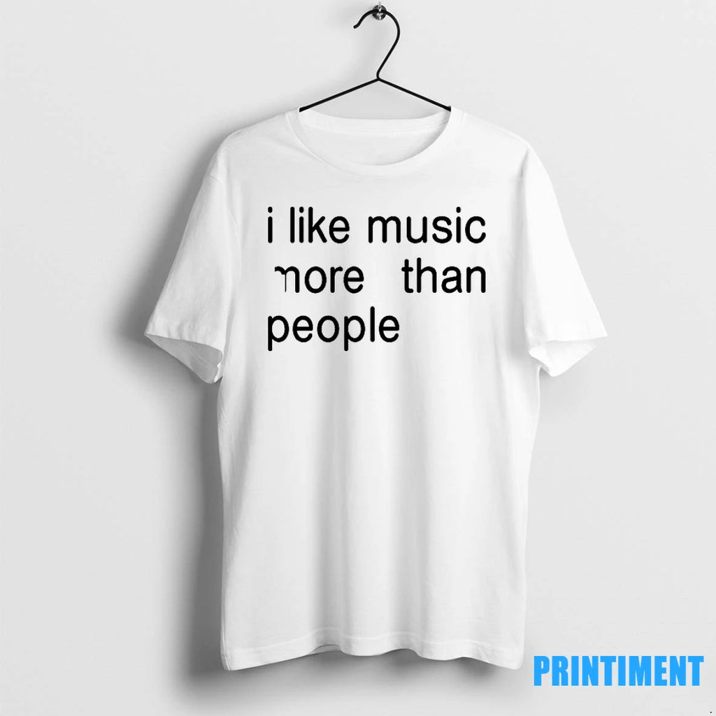 I Like Music More Than People Tshirts Sweater