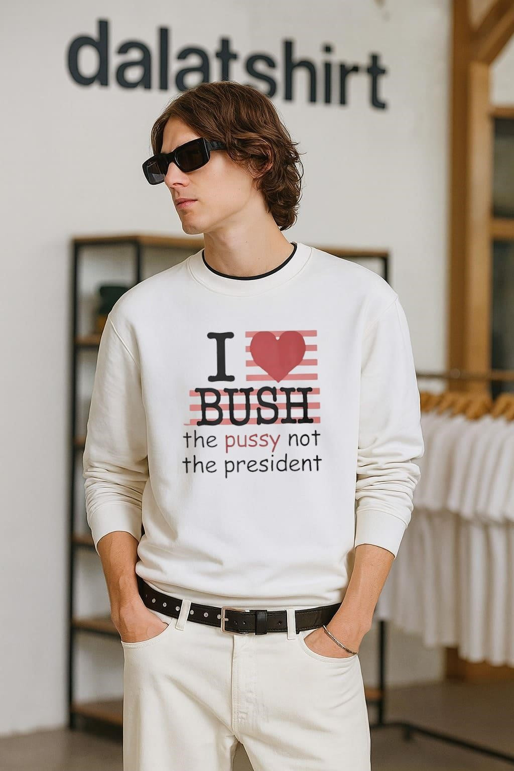I Love Bush The Pussy Not The President Heart shirt