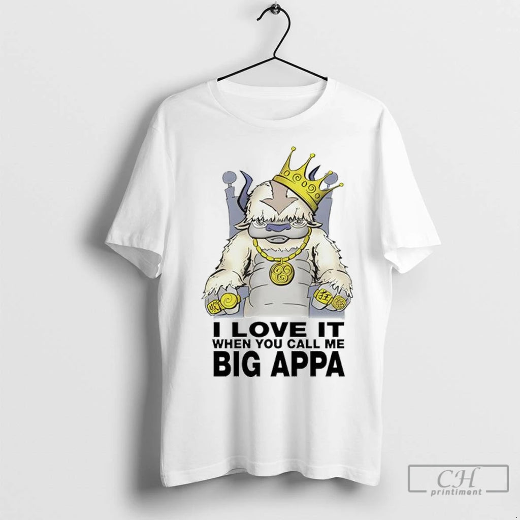 I Love It When You Call Me Big Appa T Shirts