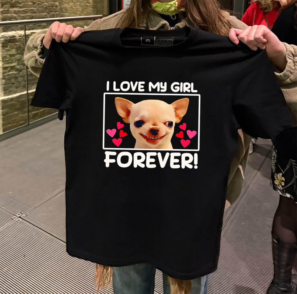 I Love My Girl Forever Smiling Chihuahua Dog Hearts shirt