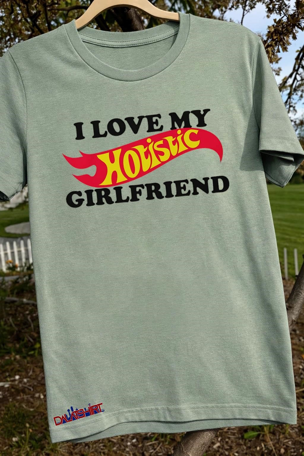 I Love My Holistic Girlfriend Hot Wheels shirt
