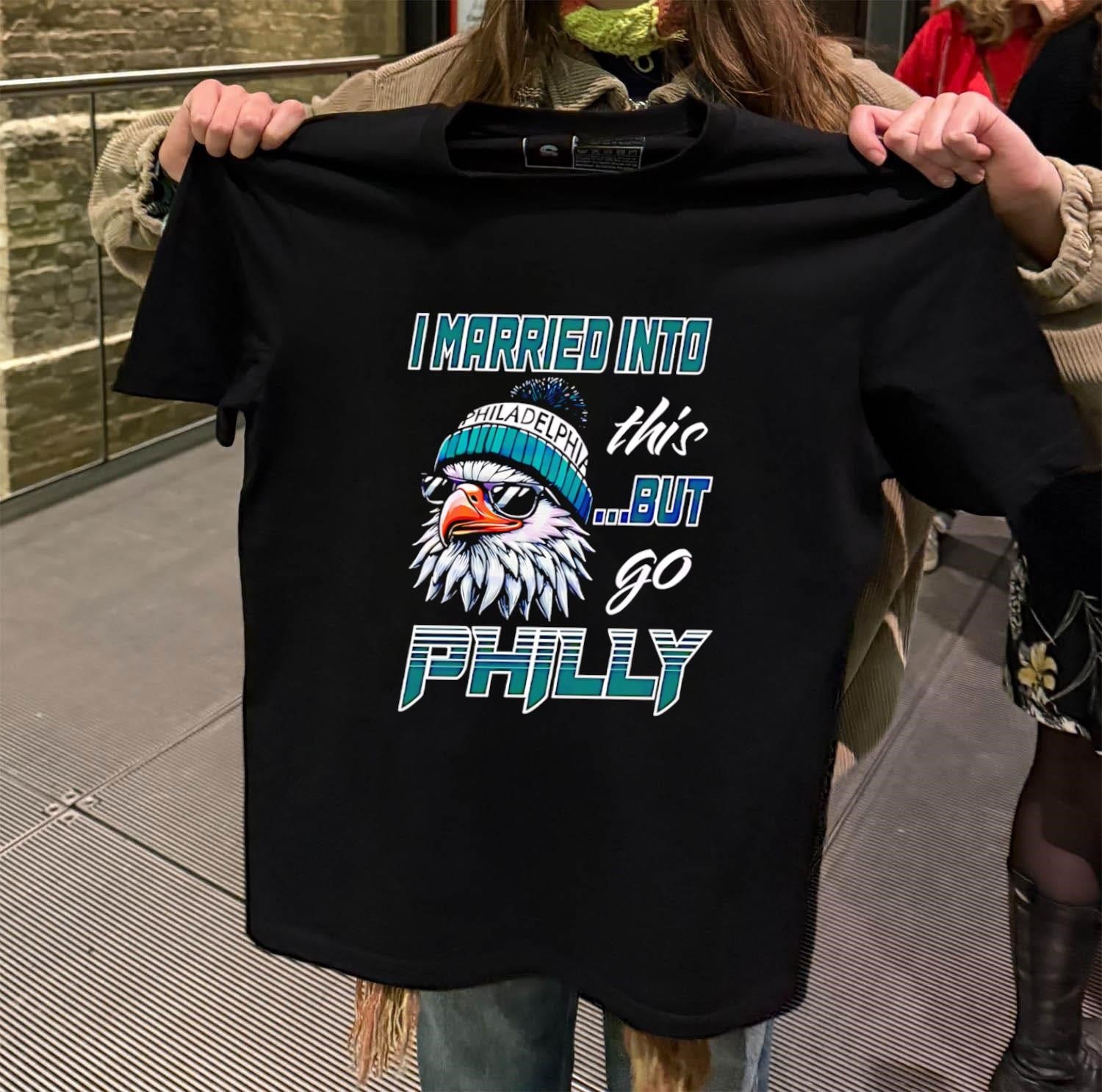 I Married Into This But Go Philly Logo Mascot shirt