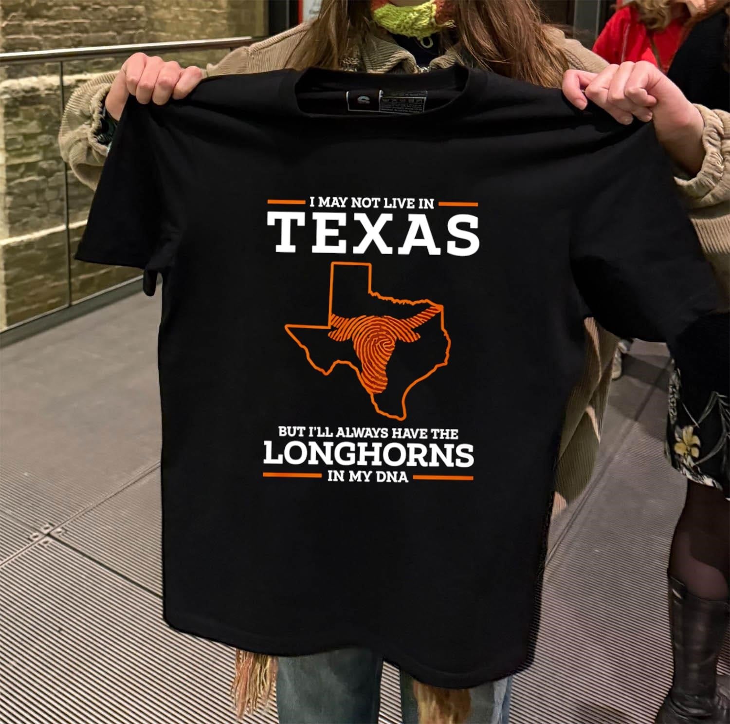 I May Not Live In Texas Longhorns In My DNA shirt