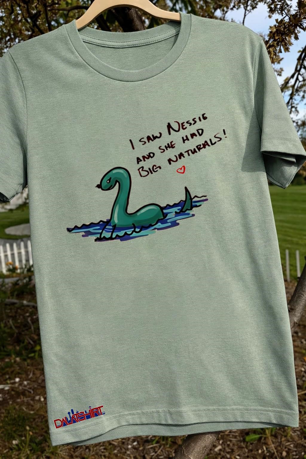 I Saw Nessie And She Had Big Naturals Loch Ness Monster shirt