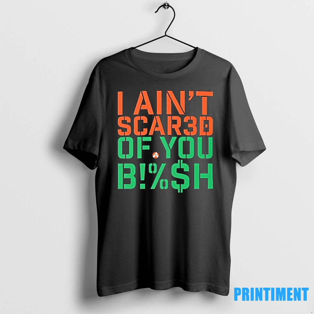 I Aint Scared Of You Bish Tshirts Sweater