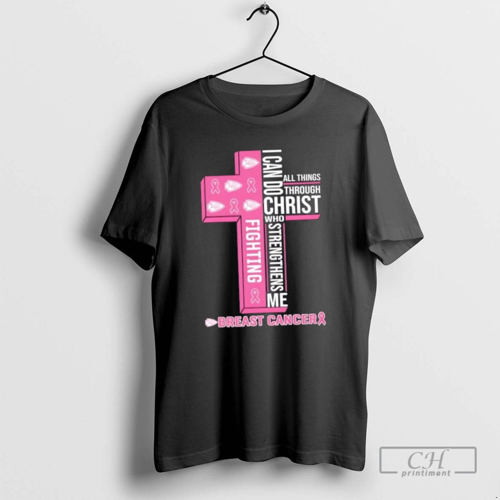 I Can Do All Things Through Christ Who Strengthens Me Breast Cancer Kansas City Chiefs